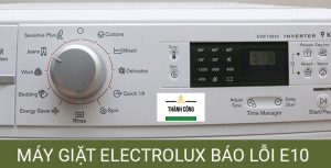 Lỗi e10 ở máy giặt Electrolux có thể được nhận biết một cách dễ dàng