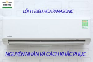 Lỗi 11 điều hòa Panasonic là lỗi gì?